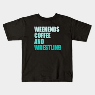 Weekends Coffee And Wrestling Funny Wrestling Lover Wrestler Kids T-Shirt